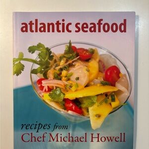 Atlantic Seafood Cookbook by Chef Michael Howell